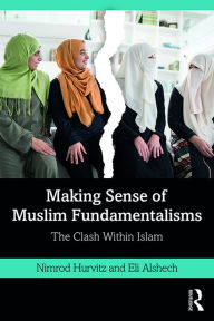 Title: Making Sense of Muslim Fundamentalisms: The Clash Within Islam, Author: Nimrod Hurvitz