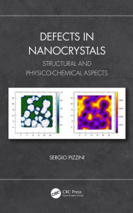 Title: Defects in Nanocrystals: Structural and Physico-Chemical Aspects, Author: Sergio Pizzini