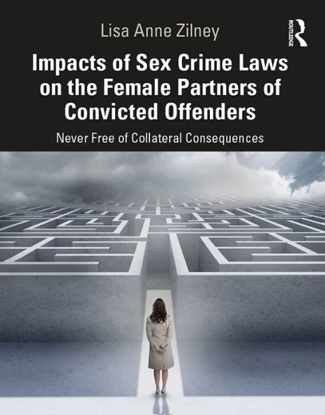 Impacts of Sex Crime Laws on the Female Partners of Convicted Offenders: Never Free of Collateral Consequences