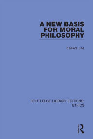 Title: A New Basis for Moral Philosophy, Author: Keekok Lee
