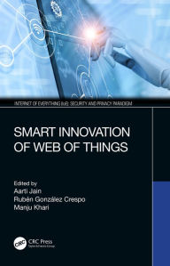 Title: Smart Innovation of Web of Things, Author: Aarti Jain