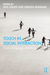 Title: Touch in Social Interaction: Touch, Language, and Body, Author: Asta Cekaite