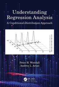 Title: Understanding Regression Analysis: A Conditional Distribution Approach, Author: Peter H. Westfall