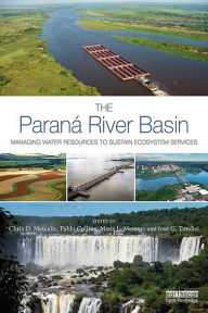 Title: The Paraná River Basin: Managing Water Resources to Sustain Ecosystem Services, Author: Chris D. Metcalfe