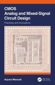 Title: CMOS Analog and Mixed-Signal Circuit Design: Practices and Innovations, Author: Arjuna Marzuki