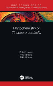 Title: Phytochemistry of Tinospora cordifolia, Author: Brijesh Kumar