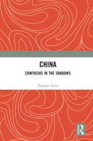 Title: China: Confucius in the Shadows, Author: Poonam Surie