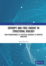 Title: Entropy and Free Energy in Structural Biology: From Thermodynamics to Statistical Mechanics to Computer Simulation, Author: Hagai Meirovitch