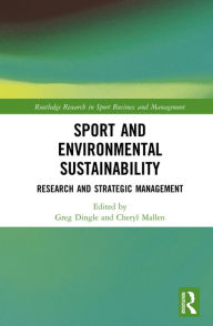 Title: Sport and Environmental Sustainability: Research and Strategic Management, Author: Greg Dingle