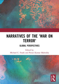 Title: Narratives of the War on Terror: Global Perspectives, Author: Michael C. Frank