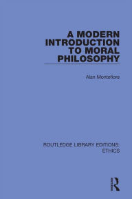 Title: A Modern Introduction to Moral Philosophy, Author: Alan Montefiore