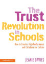 The Trust Revolution in Schools: How to Create a High Performance and Collaborative Culture