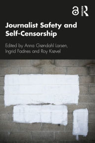 Title: Journalist Safety and Self-Censorship, Author: Anna Grøndahl Larsen