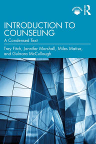 Title: Introduction to Counseling: A Condensed Text, Author: Trey Fitch