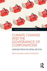 Title: Climate Change and the Governance of Corporations: Lessons from the Retail Sector, Author: Rory Sullivan