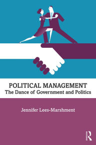 Title: Political Management: The Dance of Government and Politics, Author: Jennifer Lees-Marshment