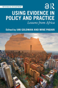 Title: Using Evidence in Policy and Practice: Lessons from Africa, Author: Ian Goldman