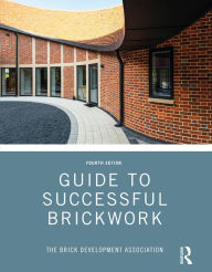 Title: Guide to Successful Brickwork, Author: Brick Development Association