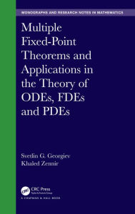 Title: Multiple Fixed-Point Theorems and Applications in the Theory of ODEs, FDEs and PDEs, Author: Svetlin Georgiev