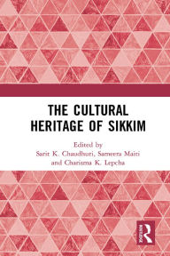 Title: The Cultural Heritage of Sikkim, Author: Sarit K. Chaudhuri