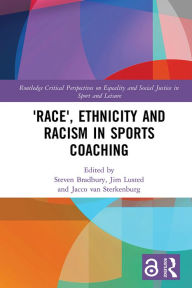 Title: 'Race', Ethnicity and Racism in Sports Coaching, Author: Steven Bradbury