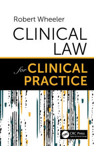 Title: Clinical Law for Clinical Practice, Author: Robert Wheeler