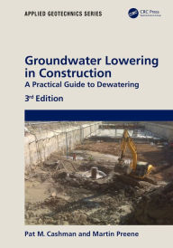 Title: Groundwater Lowering in Construction: A Practical Guide to Dewatering, Author: Pat Cashman