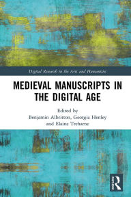 Title: Medieval Manuscripts in the Digital Age, Author: Benjamin Albritton