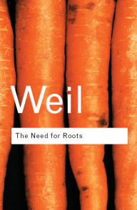 Title: The Need for Roots: Prelude to a Declaration of Duties Towards Mankind, Author: Simone Weil