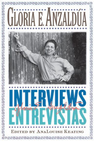 Title: Interviews/Entrevistas, Author: Gloria E. Anzaldua