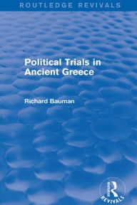 Title: Political Trials in Ancient Greece (Routledge Revivals), Author: Richard Bauman