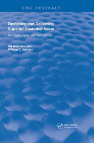 Title: Designing and Delivering Superior Customer Value: Concepts, Cases, and Applications, Author: Art Weinstein