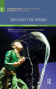 Title: Beyond the Apsara: Celebrating Dance in Cambodia, Author: Stephanie Burridge