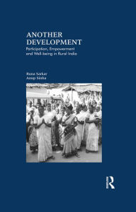 Title: Another Development: Participation, Empowerment and Well-being in Rural India, Author: Runa Sarkar