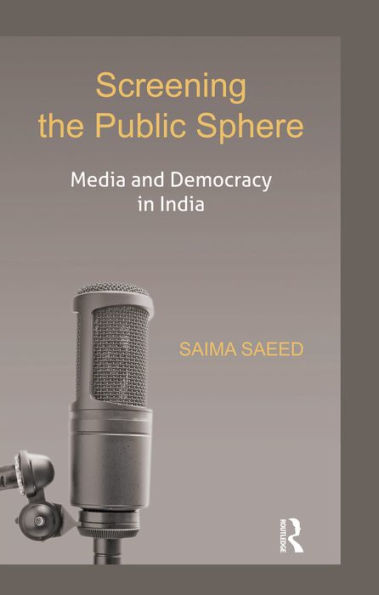 Screening the Public Sphere: Media and Democracy in India