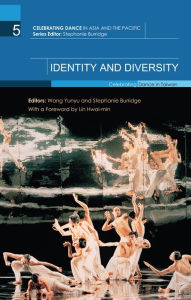 Title: Identity and Diversity: Celebrating Dance in Taiwan, Author: Wang Yunyu