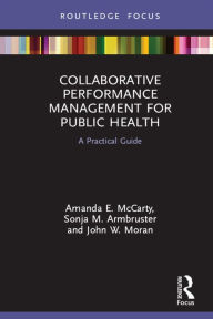 Title: Collaborative Performance Management for Public Health: A Practical Guide, Author: Amanda McCarty
