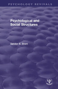 Title: Psychological and Social Structures, Author: Sandor B. Brent