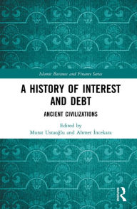 Title: A History of Interest and Debt: Ancient Civilizations, Author: Murat Ustaoglu