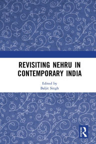 Title: Revisiting Nehru In Contemporary India, Author: Baljit Singh