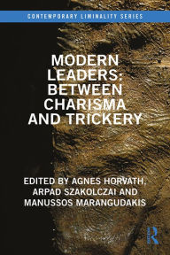 Title: Modern Leaders: Between Charisma and Trickery, Author: Agnes Horvath