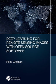 Title: Deep Learning for Remote Sensing Images with Open Source Software, Author: Rémi Cresson