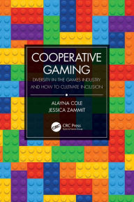 Title: Cooperative Gaming: Diversity in the Games Industry and How to Cultivate Inclusion, Author: Alayna Cole