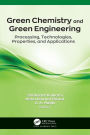 Green Chemistry and Green Engineering: Processing, Technologies, Properties, and Applications