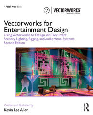 Title: Vectorworks for Entertainment Design: Using Vectorworks to Design and Document Scenery, Lighting, Rigging and Audio Visual Systems, Author: Kevin Lee Allen