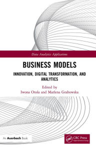 Title: Business Models: Innovation, Digital Transformation, and Analytics, Author: Iwona Otola
