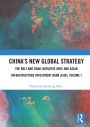 China's New Global Strategy: The Belt and Road Initiative (BRI) and Asian Infrastructure Investment Bank (AIIB), Volume I