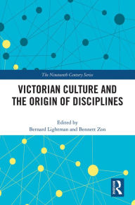 Title: Victorian Culture and the Origin of Disciplines, Author: Bernard Lightman