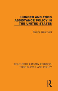 Title: Hunger and Food Assistance Policy in the United States, Author: Regina Galer-Unti