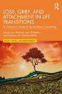 Loss, Grief, and Attachment in Life Transitions: A Clinician's Guide to Secure Base Counseling